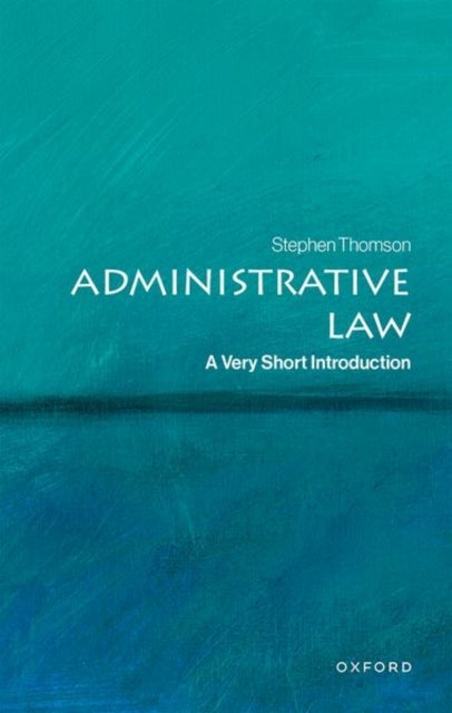 Administrative Law - A Very Short Introduction