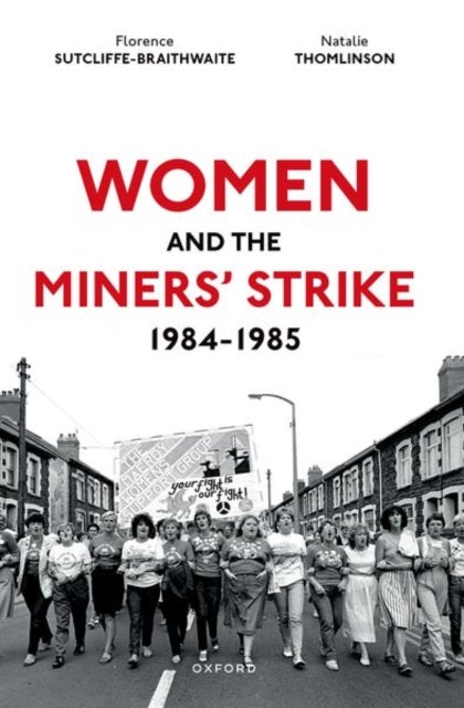 Women and the Miners'' Strike, 1984-1985