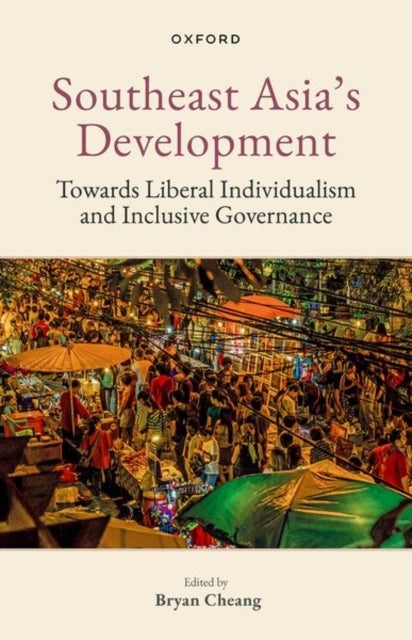 Southeast Asia''s Development - Towards Liberal Individualism and Inclusive Governance