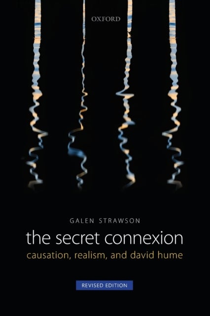 The Secret Connexion - Causation, Realism, and David Hume: Revised Edition