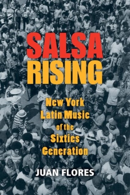 Salsa Rising - New York Latin Music of the Sixties Generation