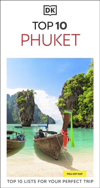 DK Top 10 Phuket - Top 10 lists for your perfect trip, plus an all-weather folded map