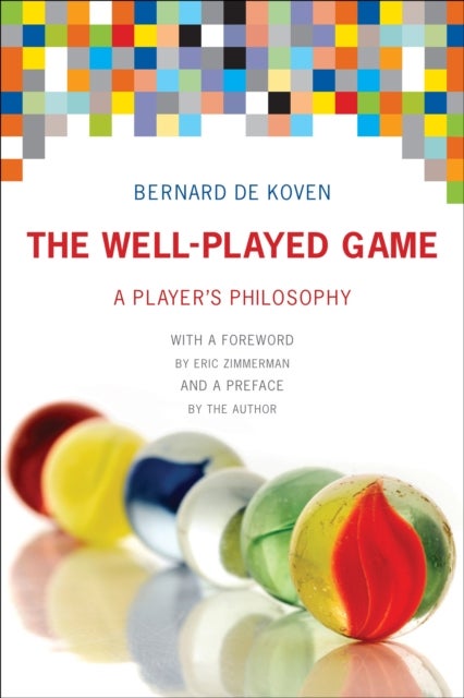 The Well-Played Game - A Player's Philosophy