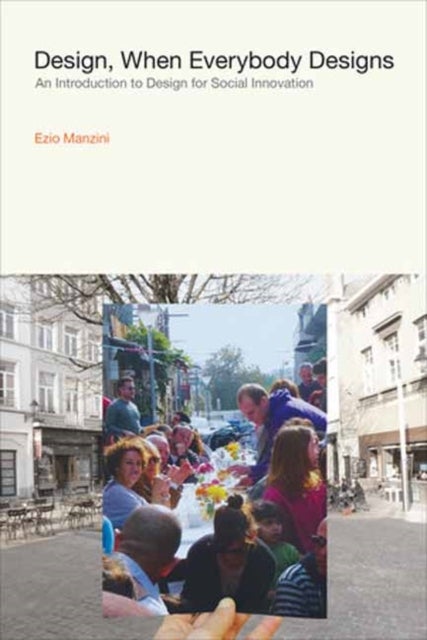 Design, When Everybody Designs - An Introduction to Design for Social Innovation