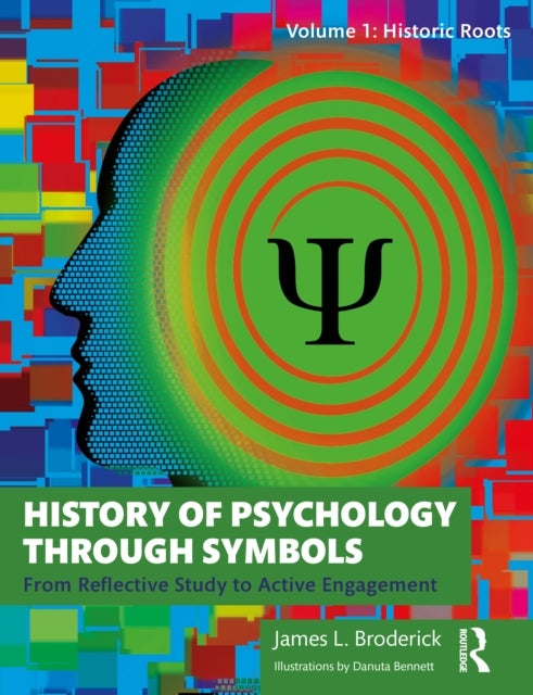 History of Psychology through Symbols - From Reflective Study to Active Engagement. Volume 1: Historic Roots