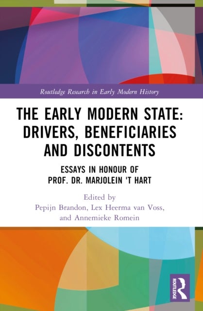 The Early Modern State - Essays in Honour of Prof. Dr. Marjolein 't Hart