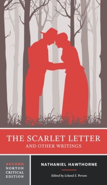 The Scarlet Letter and Other Writings – A Norton Critical Edition - A Norton Critical Edition