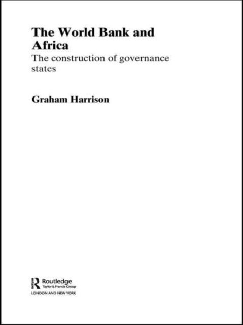 The World Bank And Africa - The Construction of Governance States