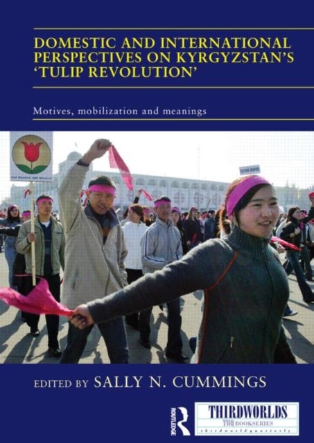 Domestic and International Perspectives on Kyrgyzstan''s ''Tulip Revolution''