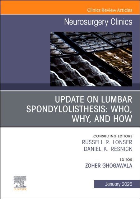 Update on Lumbar Spondylolisthesis: Who, Why, and How, An Issue of Neurosurgery Clinics of North America