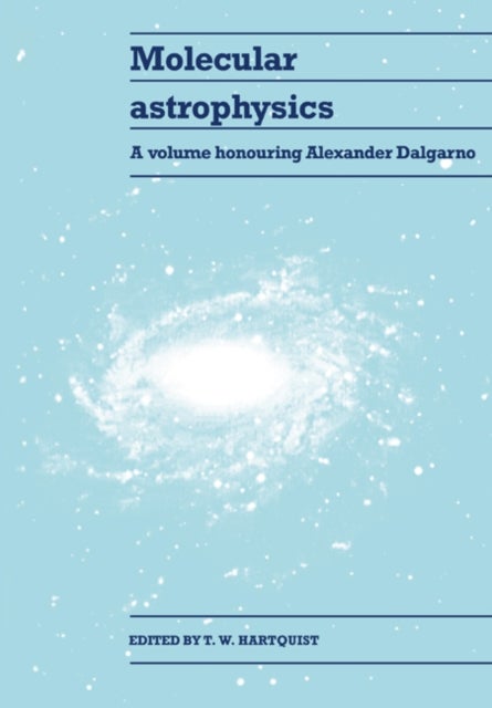 Molecular Astrophysics - A Volume Honouring Alexander Dalgarno