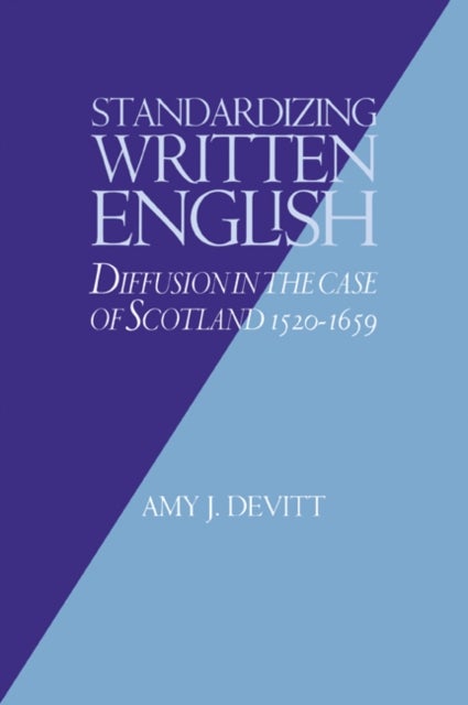 Standardizing Written English - Diffusion in the Case of Scotland, 1520–1659