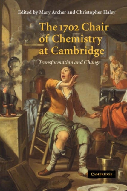 The 1702 Chair of Chemistry at Cambridge - Transformation and Change