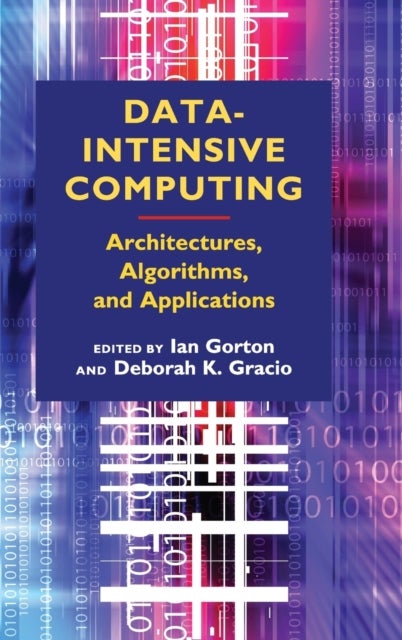 Data-Intensive Computing - Architectures, Algorithms, and Applications