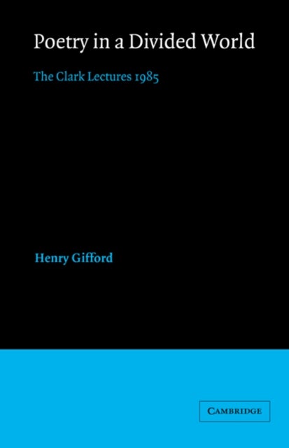 Poetry in a Divided World - The Clark Lectures 1985
