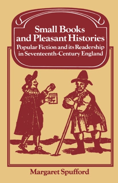 Small Books and Pleasant Histories - Popular Fiction and its Readership in Seventeenth-Century England