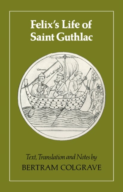 Felix''s Life of Saint Guthlac - Texts, Translation and Notes