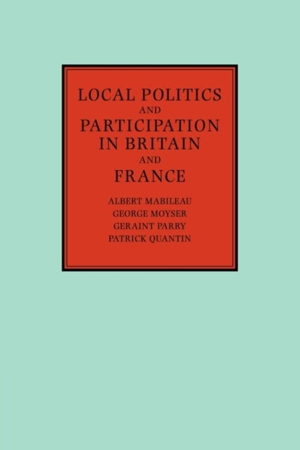 Local Politics and Participation in Britain and France