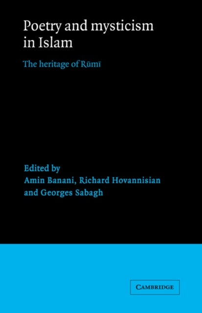 Poetry and Mysticism in Islam - The Heritage of Rumi