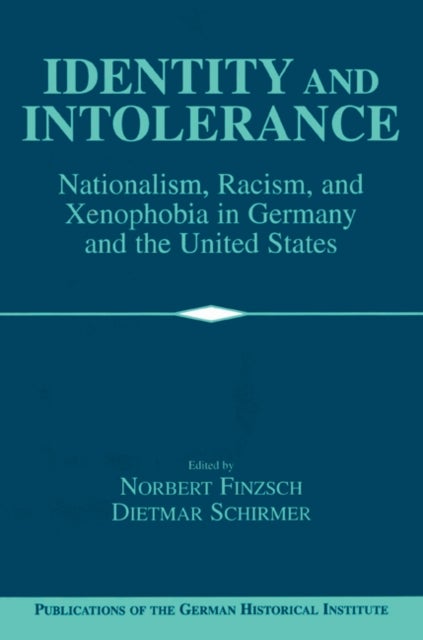 Identity and Intolerance - Nationalism, Racism, and Xenophobia in Germany and the United States