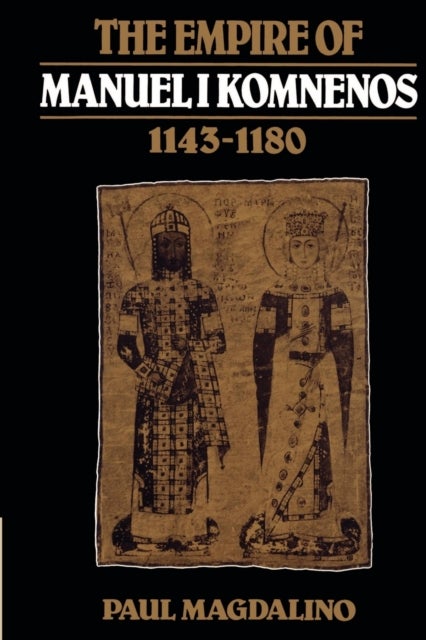 The Empire of Manuel I Komnenos, 1143–1180
