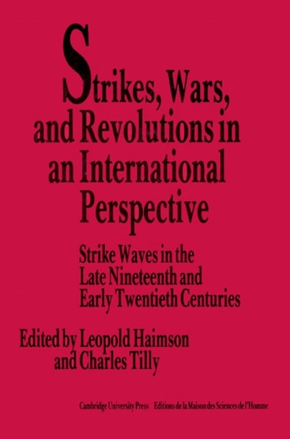 Strikes, Wars, and Revolutions in an International Perspective - Strike Waves in the Late Nineteenth and Early Twentieth Centuries