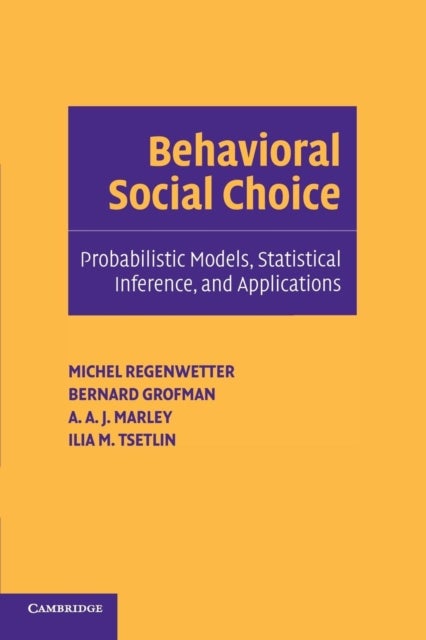 Behavioral Social Choice - Probabilistic Models, Statistical Inference, and Applications