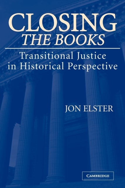 Closing the Books - Transitional Justice in Historical Perspective