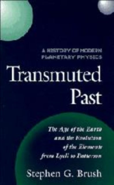 A History of Modern Planetary Physics - Transmuted Past