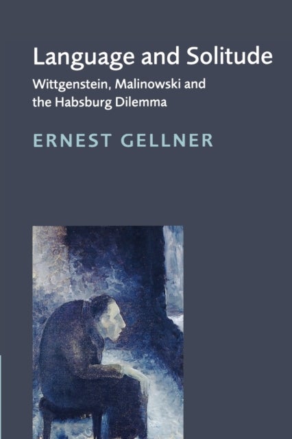 Language and Solitude - Wittgenstein, Malinowski and the Habsburg Dilemma