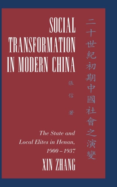 Social Transformation in Modern China - The State and Local Elites in Henan, 1900–1937