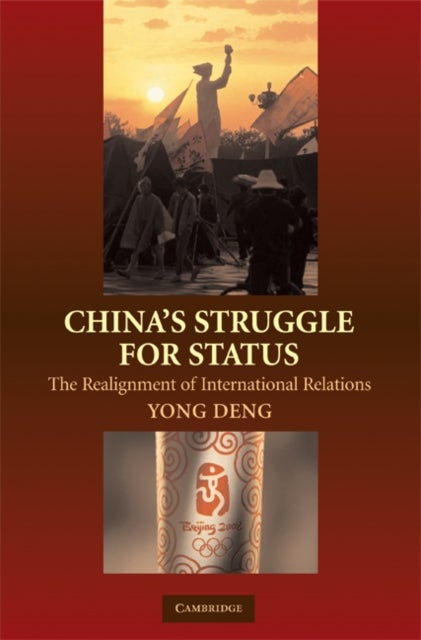 China''s Struggle for Status - The Realignment of International Relations