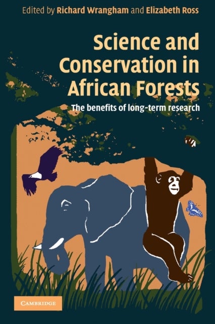 Science and Conservation in African Forests - The Benefits of Longterm Research