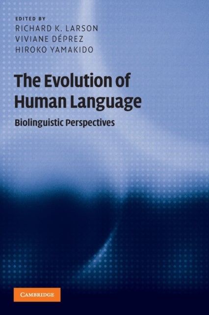 The Evolution of Human Language - Biolinguistic Perspectives