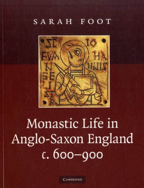 Monastic Life in Anglo-Saxon England, c.600-900