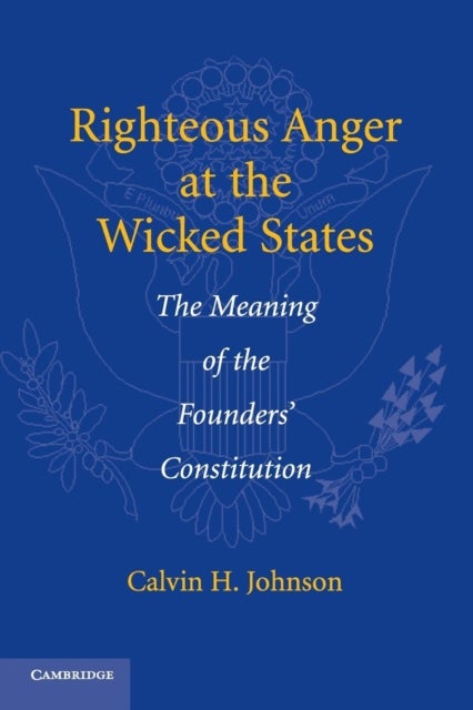 Righteous Anger at the Wicked States - The Meaning of the Founders' Constitution