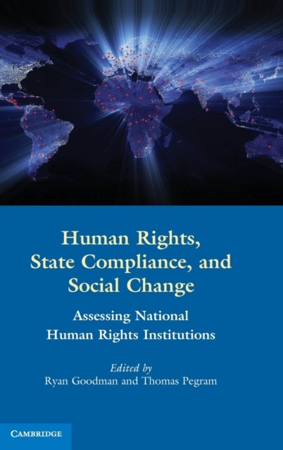 Human Rights, State Compliance, and Social Change - Assessing National Human Rights Institutions