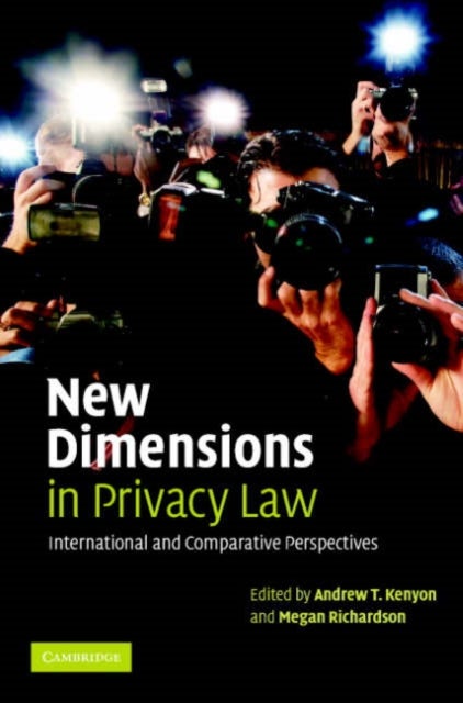 New Dimensions in Privacy Law - International and Comparative Perspectives