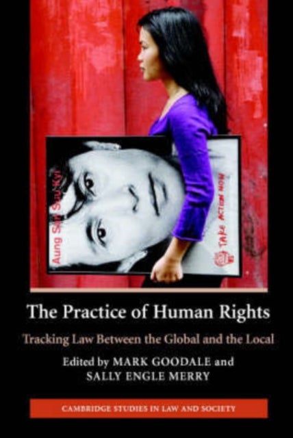 The Practice of Human Rights - Tracking Law between the Global and the Local