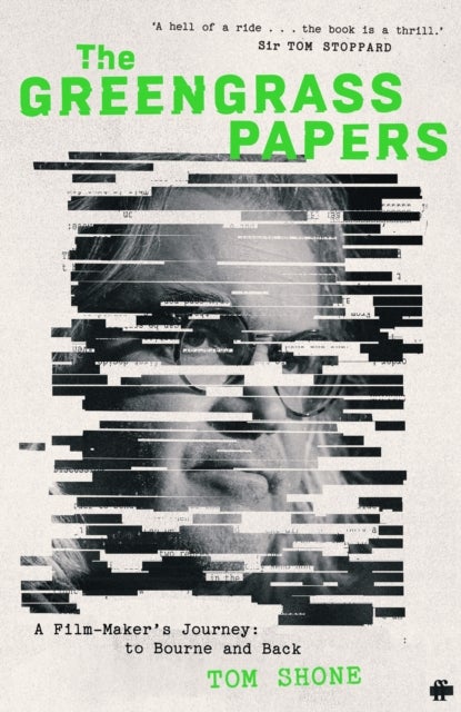 Greengrass Papers - A Film-Maker's Journey, to Bourne and Back