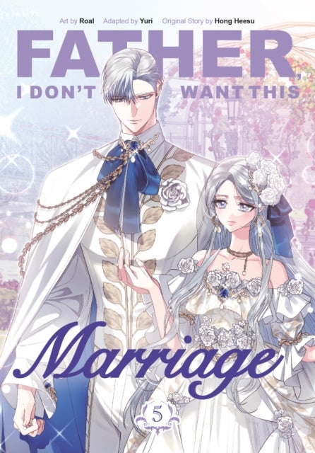 Father, I Don''t Want This Marriage, Volume 5