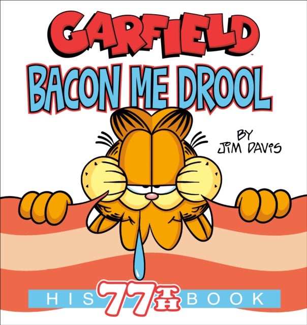 Garfield Bacon Me Drool - His 77th Book