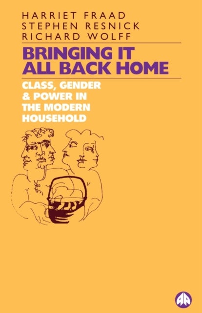 Bringing It All Back Home - Class, Gender and Power in the Modern Household Today