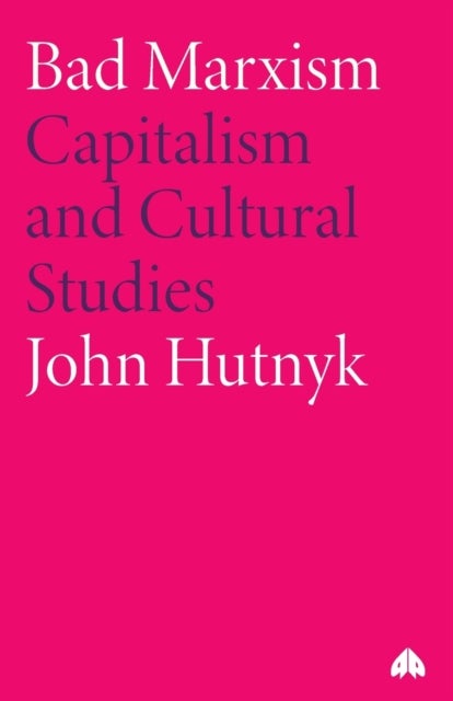 Bad Marxism – Capitalism and Cultural Studies - Capitalism and Cultural Studies