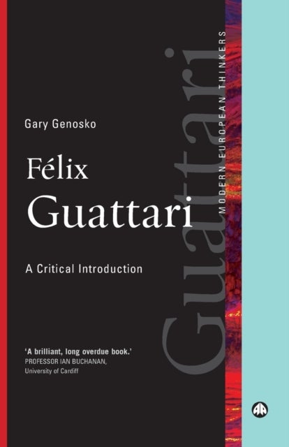 Felix Guattari - A Critical Introduction