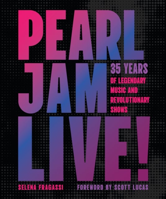 Pearl Jam Live! - 35 Years of Legendary Music and Revolutionary Shows