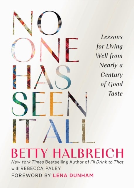 No One Has Seen It All - Lessons for Living Well from Nearly a Century of Good Taste