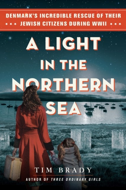 A Light in the Northern Sea - Denmark’s Incredible Rescue of Their Jewish Citizens During WWII