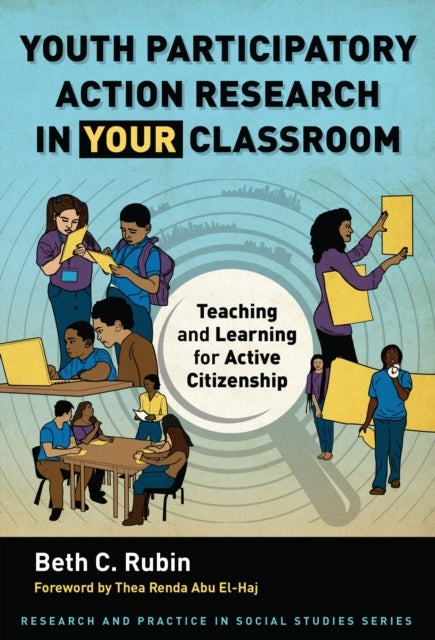 Youth Participatory Action Research in Your Classroom - Teaching and Learning for Active Citizenship