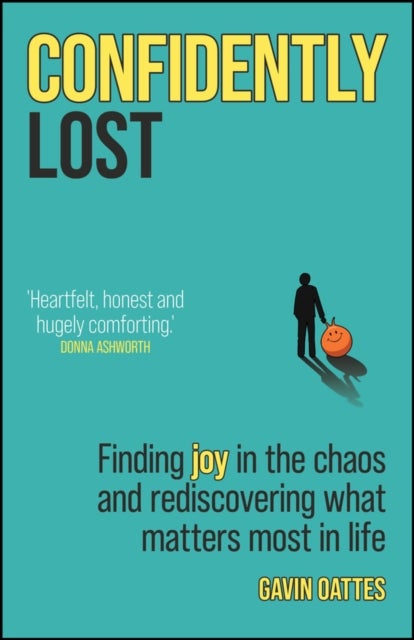 Confidently Lost: Finding Joy in the Chaos and Red iscovering What Matters Most in Life - Finding Joy in the Chaos and Rediscovering What Matters Most in Life